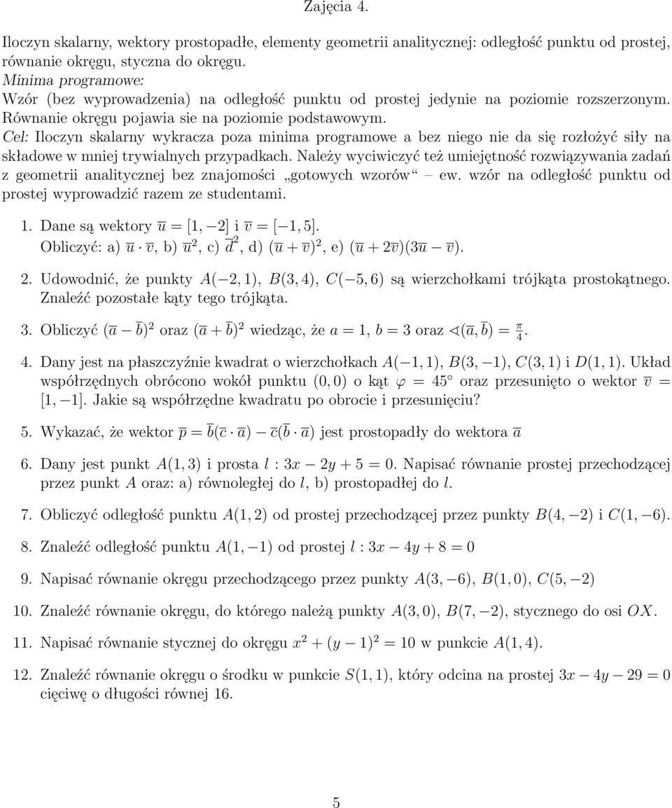 Cel: Iloczyn skalarny wykracza poza minima programowe a bez niego nie da się rozłożyć siły na składowe w mniej trywialnych przypadkach.