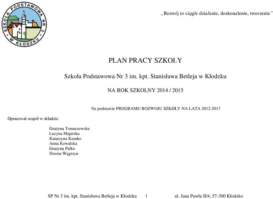 Stanisława Betleja w Kłodzku NA ROK SZKOLNY 2014 / 2015 Na podstawie PROGRAMU