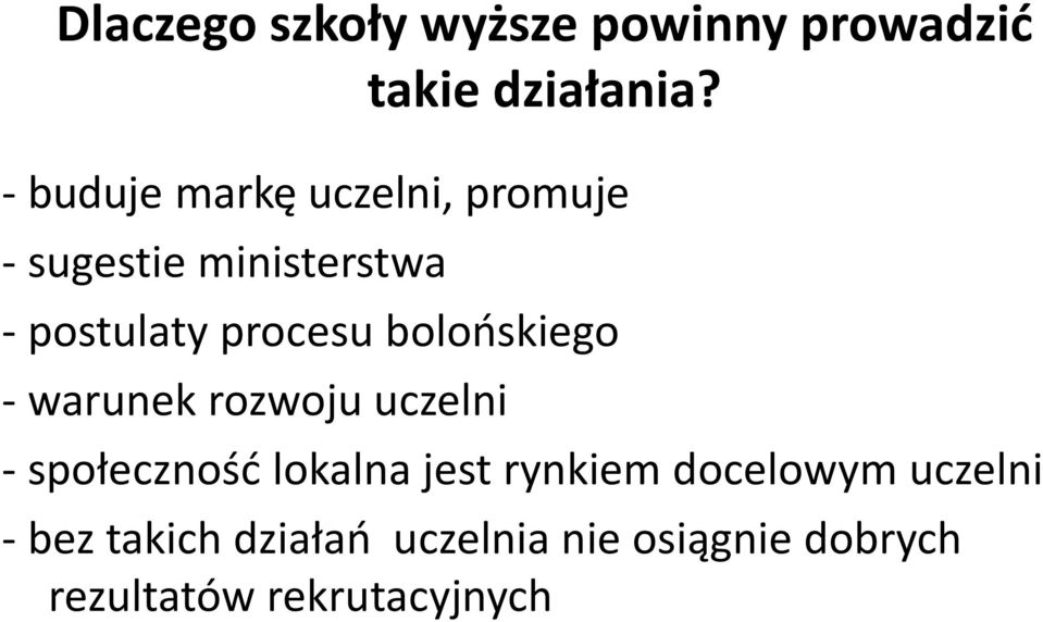 bolońskiego - warunek rozwoju uczelni - społeczność lokalna jest rynkiem