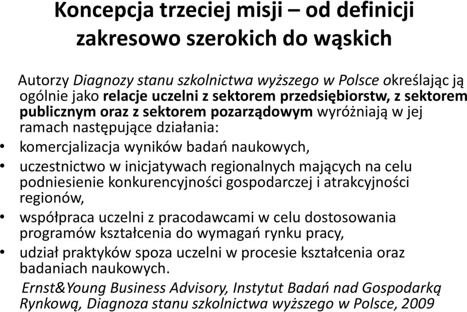 regionalnych mających na celu podniesienie konkurencyjności gospodarczej i atrakcyjności regionów, współpraca uczelni z pracodawcami w celu dostosowania programów kształcenia do wymagań