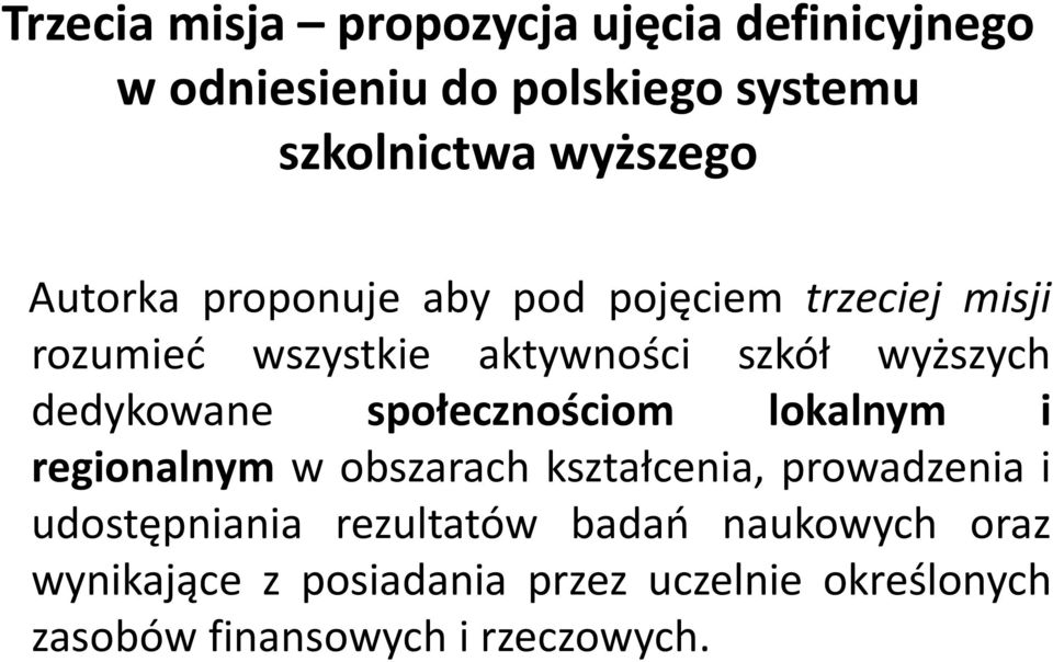 dedykowane społecznościom lokalnym i regionalnym w obszarach kształcenia, prowadzenia i udostępniania