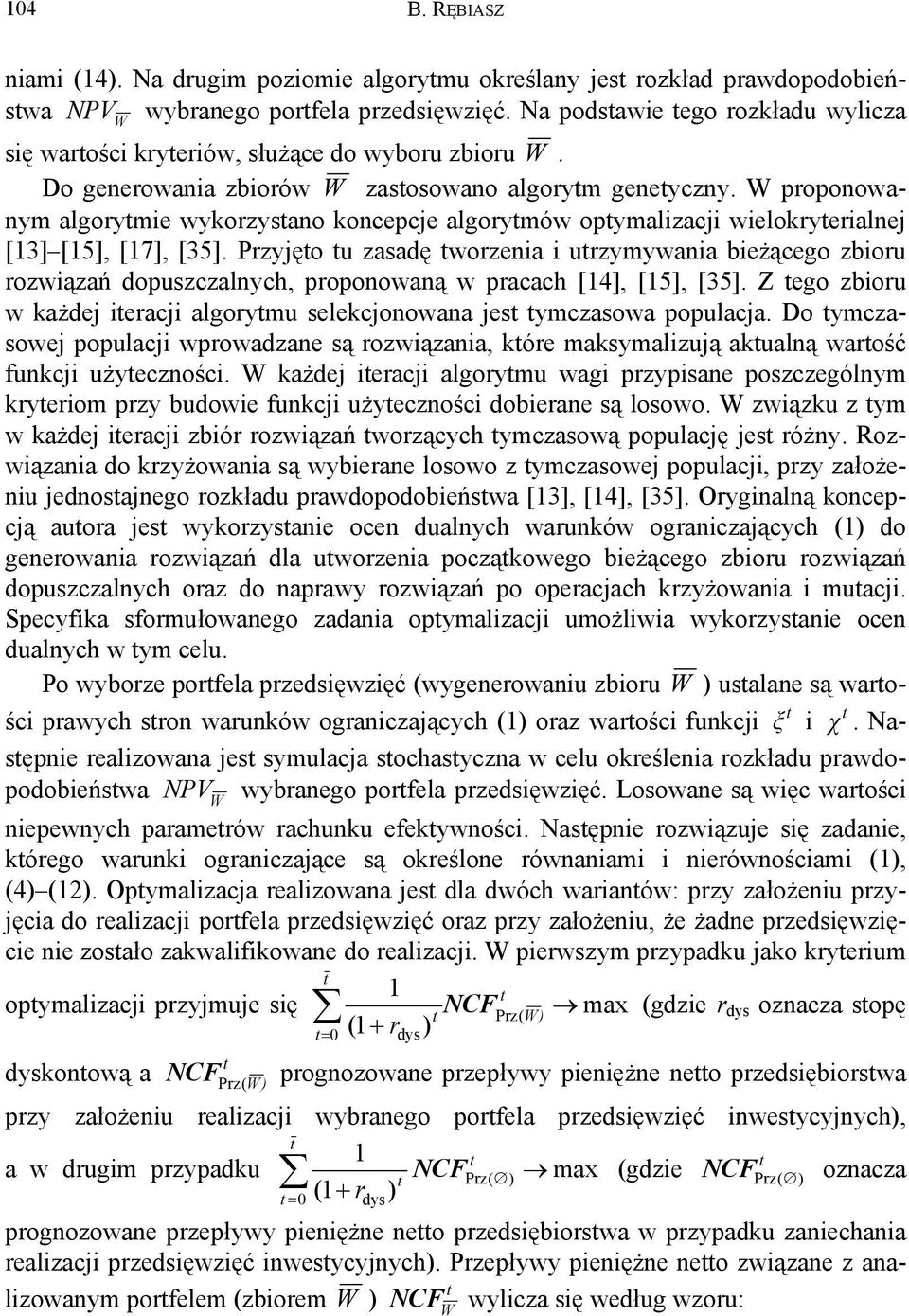 proponowanym algorymie wykorzysano koncepcje algorymów opymalizacji wielokryerialnej [13] [15], [17], [35].