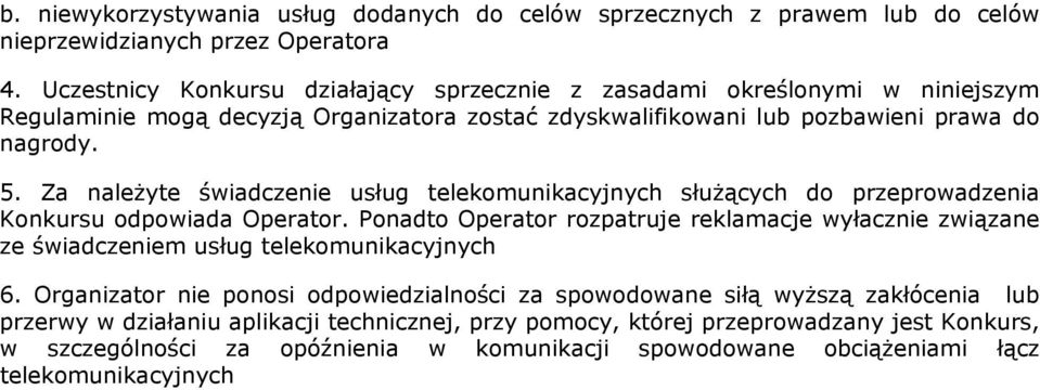 Za należyte świadczenie usług telekomunikacyjnych służących do przeprowadzenia Konkursu odpowiada Operator.