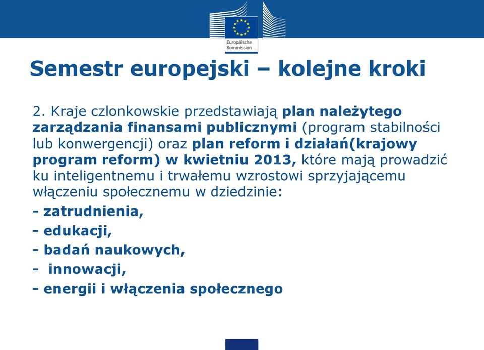 konwergencji) oraz plan reform i działań(krajowy program reform) w kwietniu 2013, które mają prowadzić ku