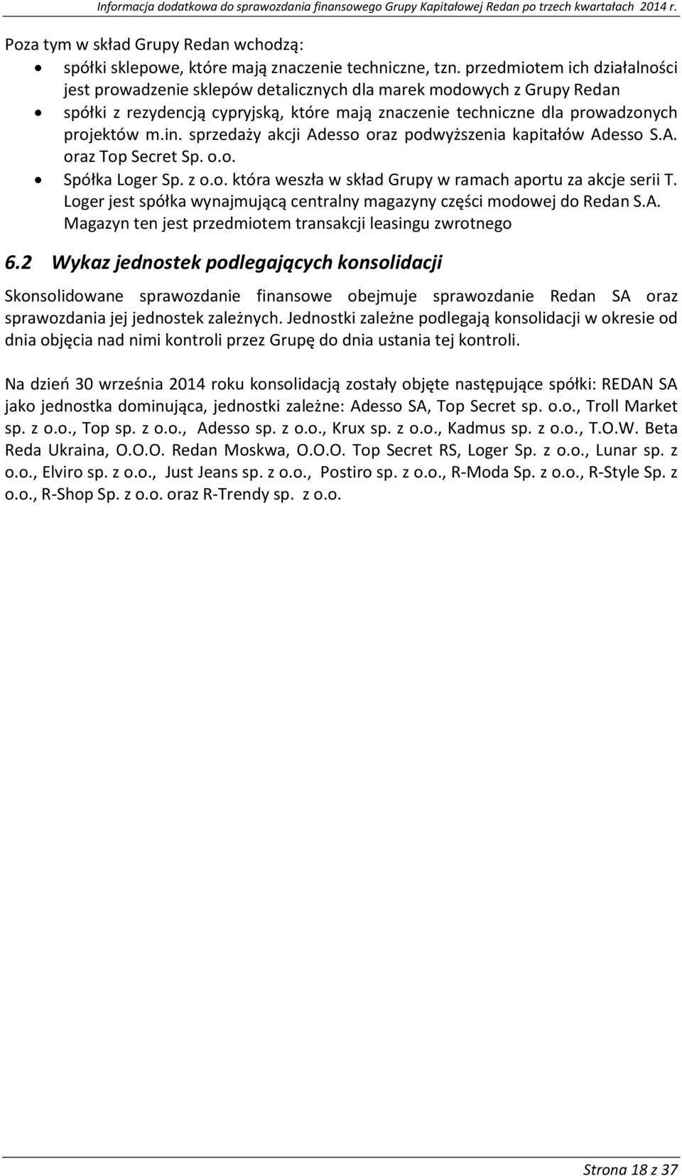 sprzedaży akcji Adess raz pdwyższenia kapitałów Adess S.A. raz Tp Secret Sp... Spółka Lger Sp. z.. która weszła w skład Grupy w ramach aprtu za akcje serii T.