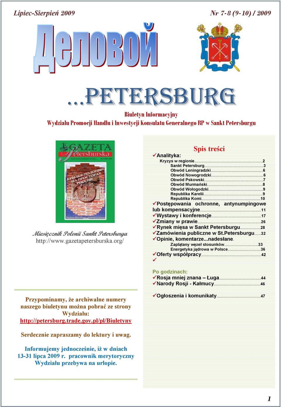 org/ Spis treści Analityka: Kryzys w regionie...2 Sankt Petersburg...3 Obwód Leningradzki...6 Obwód Nowogrodzki...6 Obwód Pskowski...7 Obwód Murmański...8 Obwód Wołogodzki...9 Republika Karelii.