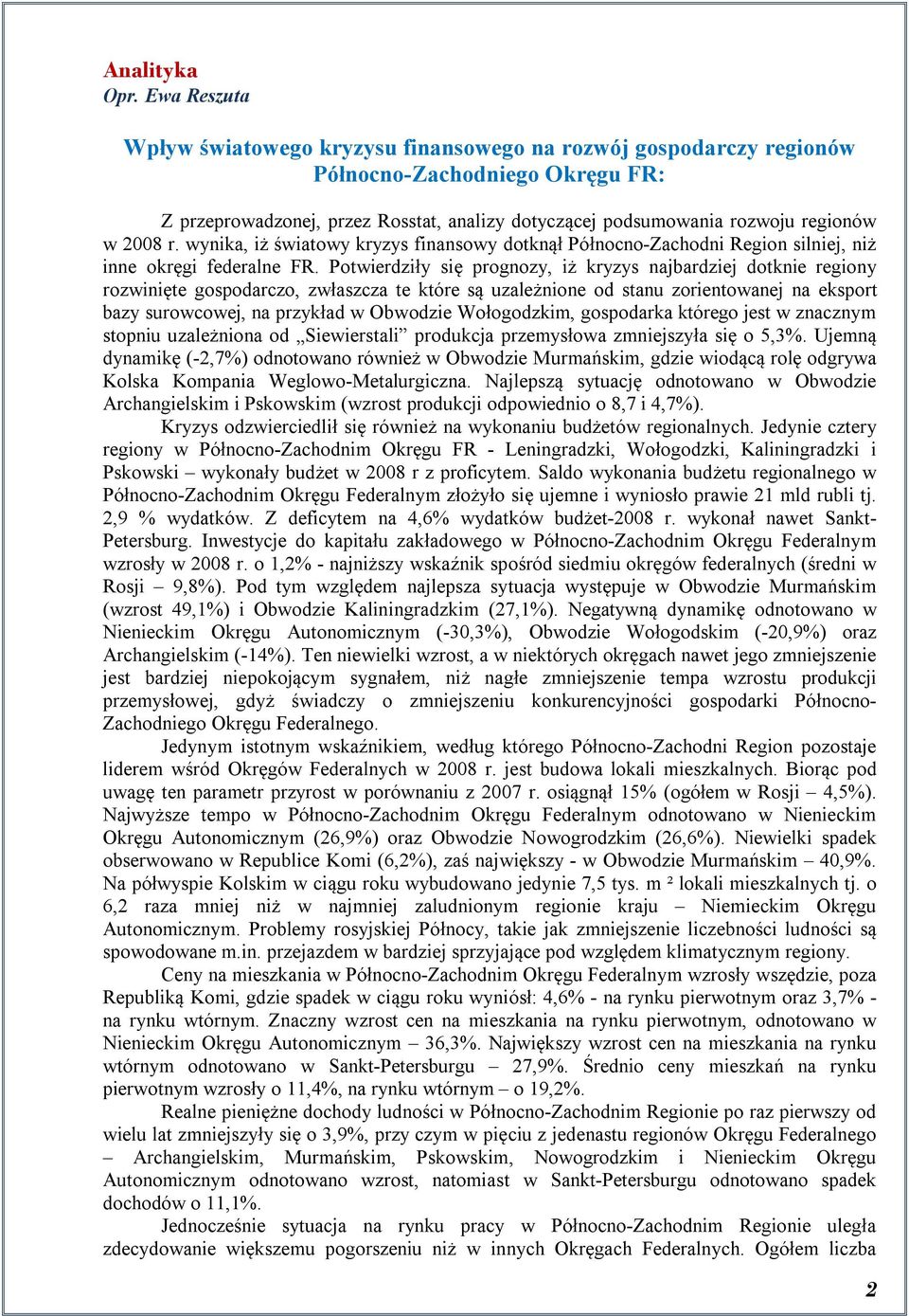2008 r. wynika, iż światowy kryzys finansowy dotknął Północno-Zachodni Region silniej, niż inne okręgi federalne FR.
