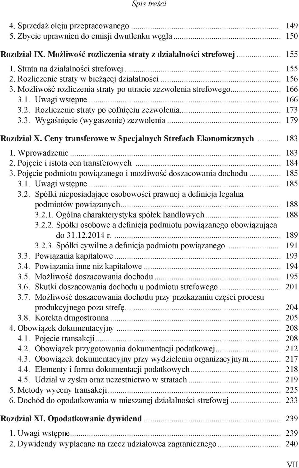 .. 173 3.3. Wygaśnięcie (wygaszenie) zezwolenia... 179 Rozdział X. Ceny transferowe w Specjalnych Strefach Ekonomicznych... 183 1. Wprowadzenie... 183 2. Pojęcie i istota cen transferowych... 184 3.