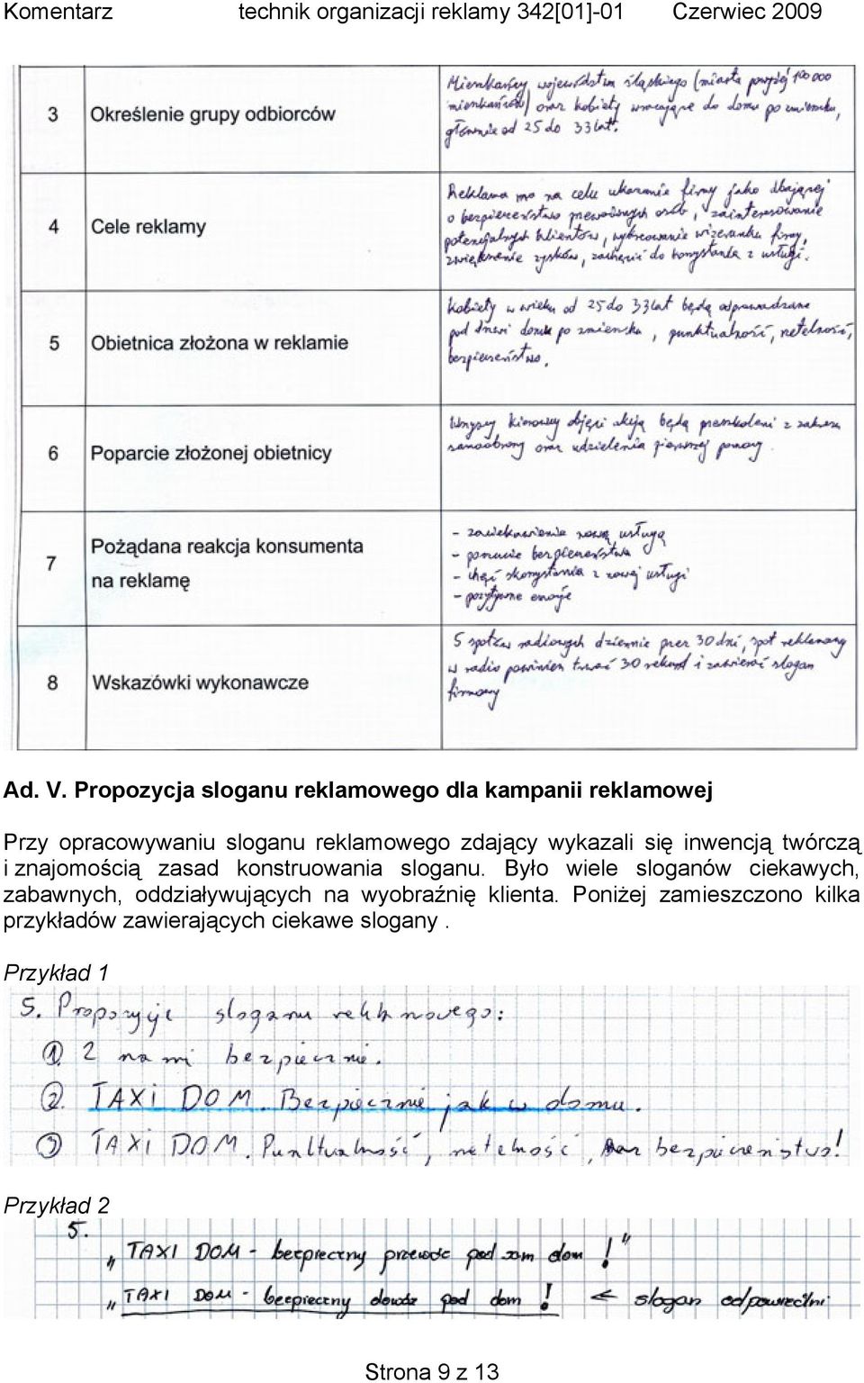 reklamowego zdający wykazali się inwencją twórczą i znajomością zasad konstruowania sloganu.