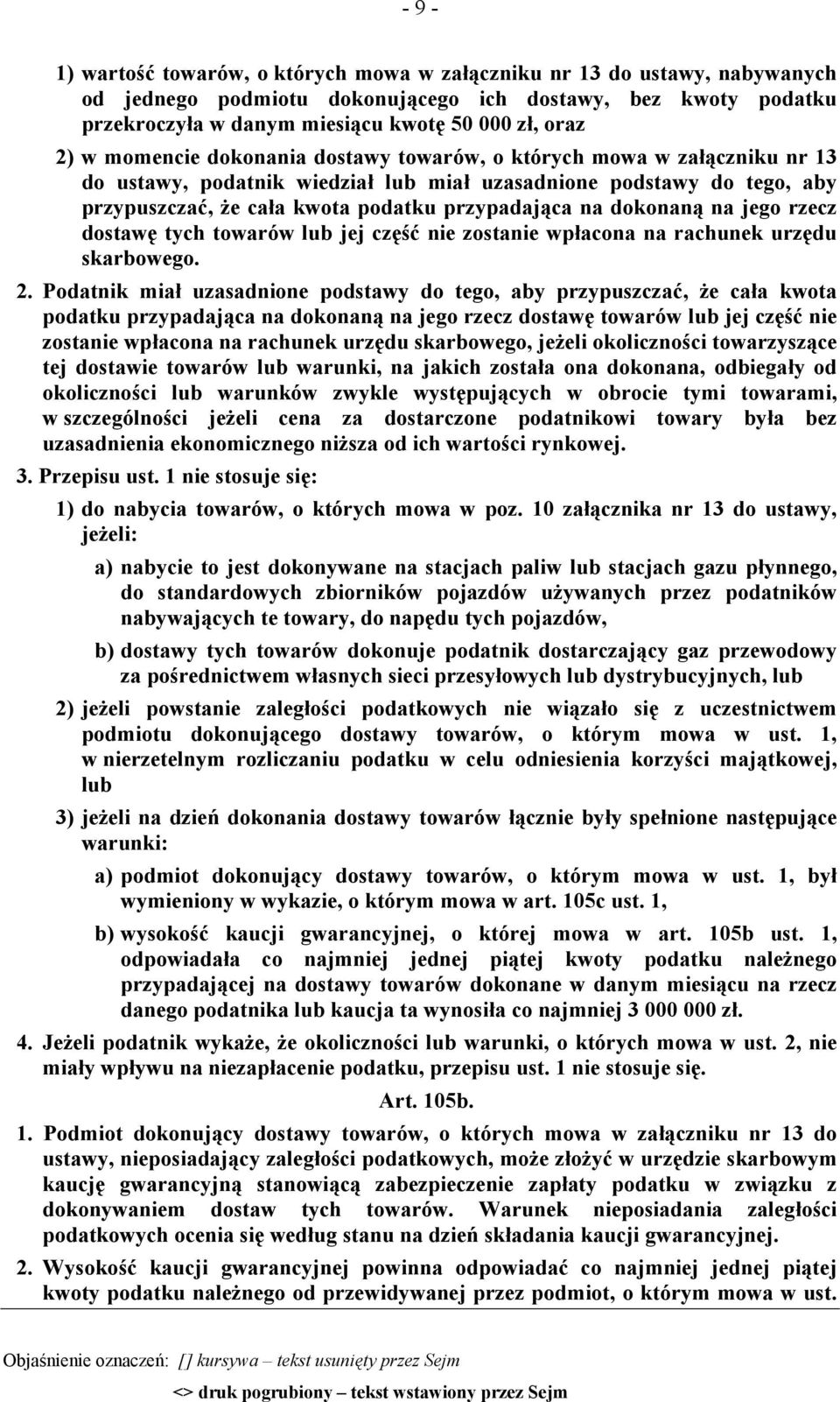 dokonaną na jego rzecz dostawę tych towarów lub jej część nie zostanie wpłacona na rachunek urzędu skarbowego. 2.