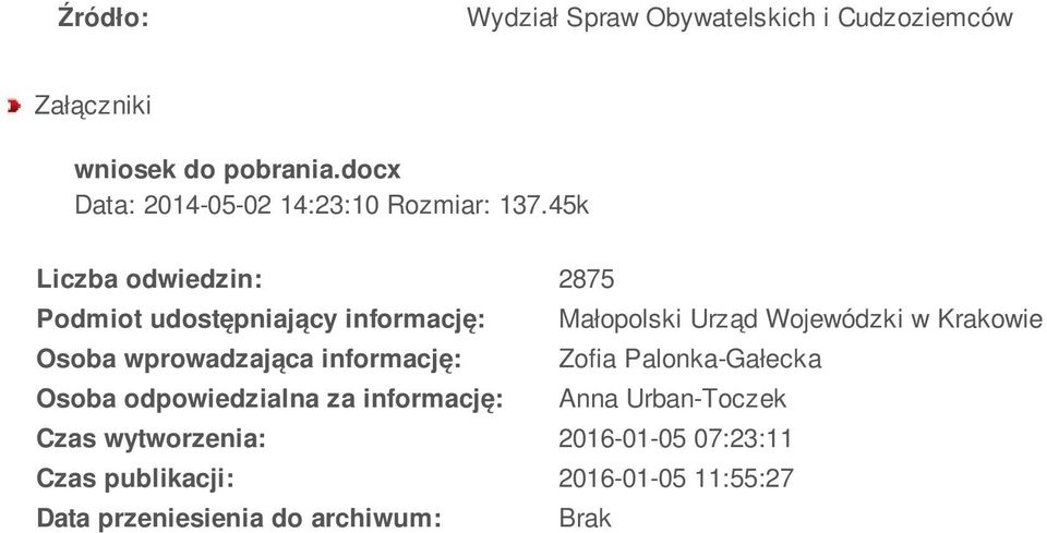 45k Liczba odwiedzin: 2875 Podmiot udostępniający informację: Małopolski Urząd Wojewódzki w Krakowie Osoba