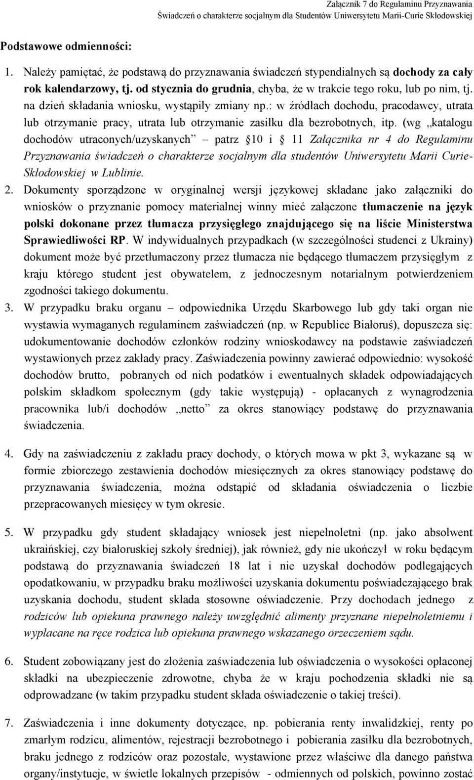 : w źródłach dochodu, pracodawcy, utrata lub otrzymanie pracy, utrata lub otrzymanie zasiłku dla bezrobotnych, itp.