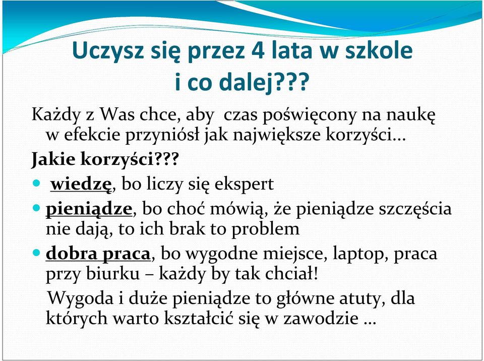 .. Jakie korzyści?