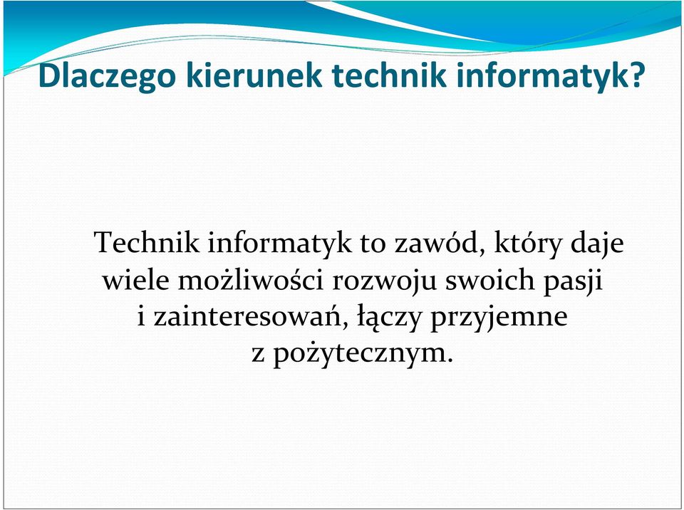 wiele możliwości rozwoju swoich pasji i