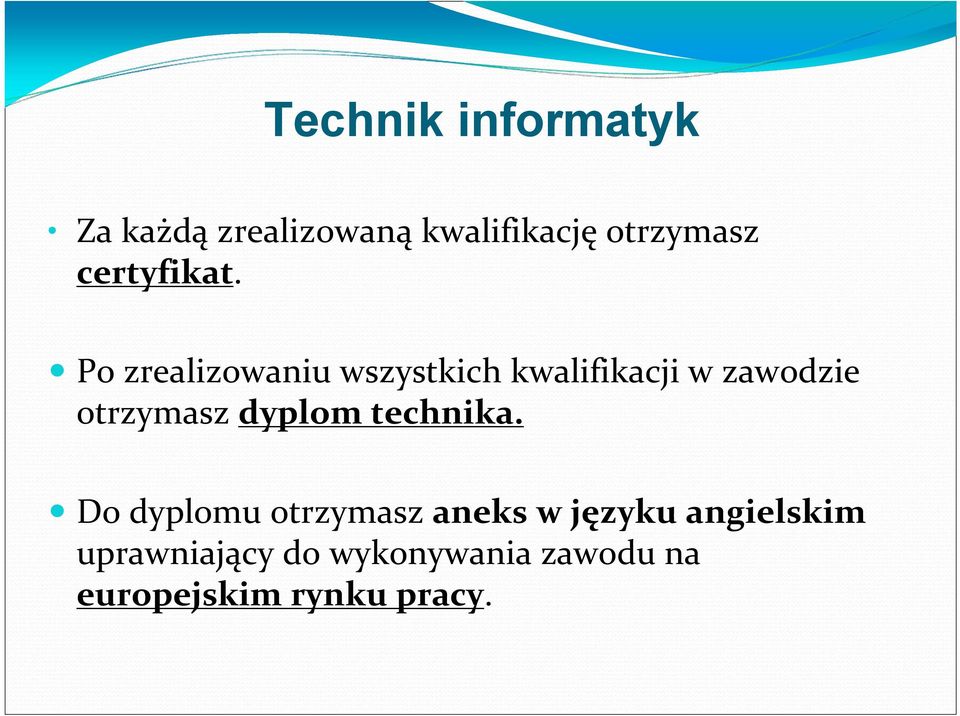 Po zrealizowaniu wszystkich kwalifikacji w zawodzie otrzymasz