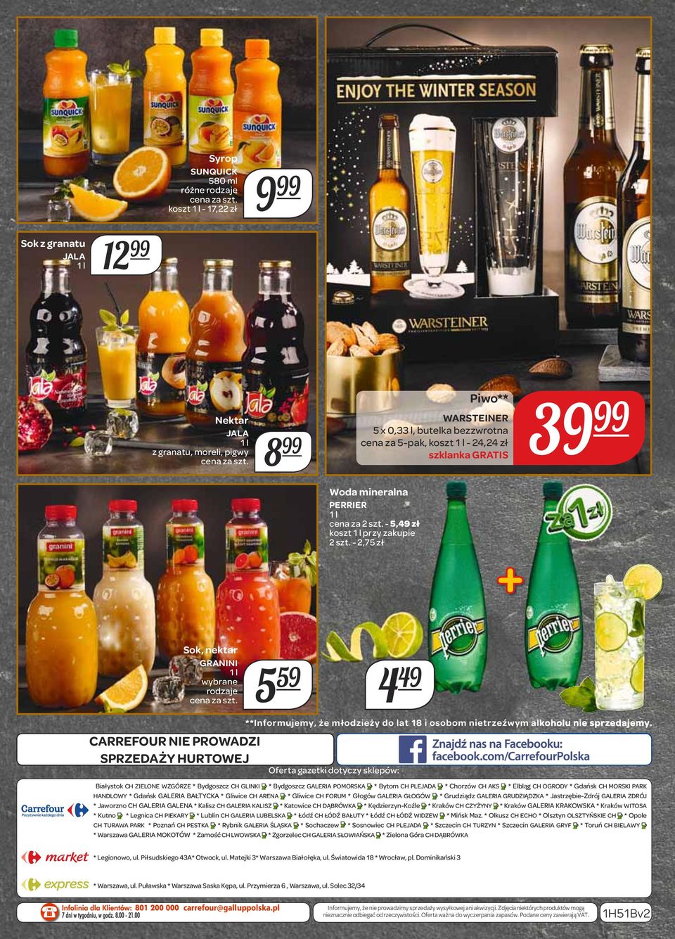 - 2,75 zł Sok, nektar GRANINI 1 l wybrane rodzaje cena za szt. 5 59 4 49 CARREFOUR NIE PROWADZI SPRZEDAŻY HURTOWEJ **Informujemy, że młodzieży do lat 18 i osobom nietrzeźwym alkoholu nie sprzedajemy.