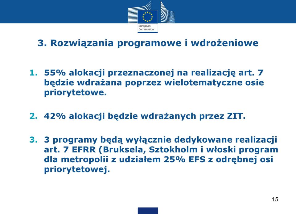 42% alokacji będzie wdrażanych przez ZIT. 3.