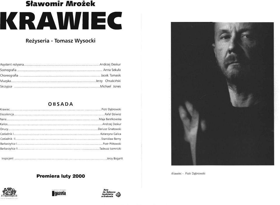 .. Karlos. Onucy. Czeladnik I Czeladnik li.... Barbarzyńca I.. Barbarzyńca li OBSADA... Piotr Dąbrowski... Rafał Dziwisz... Maja Barełkowska... Andrzej Deskur.