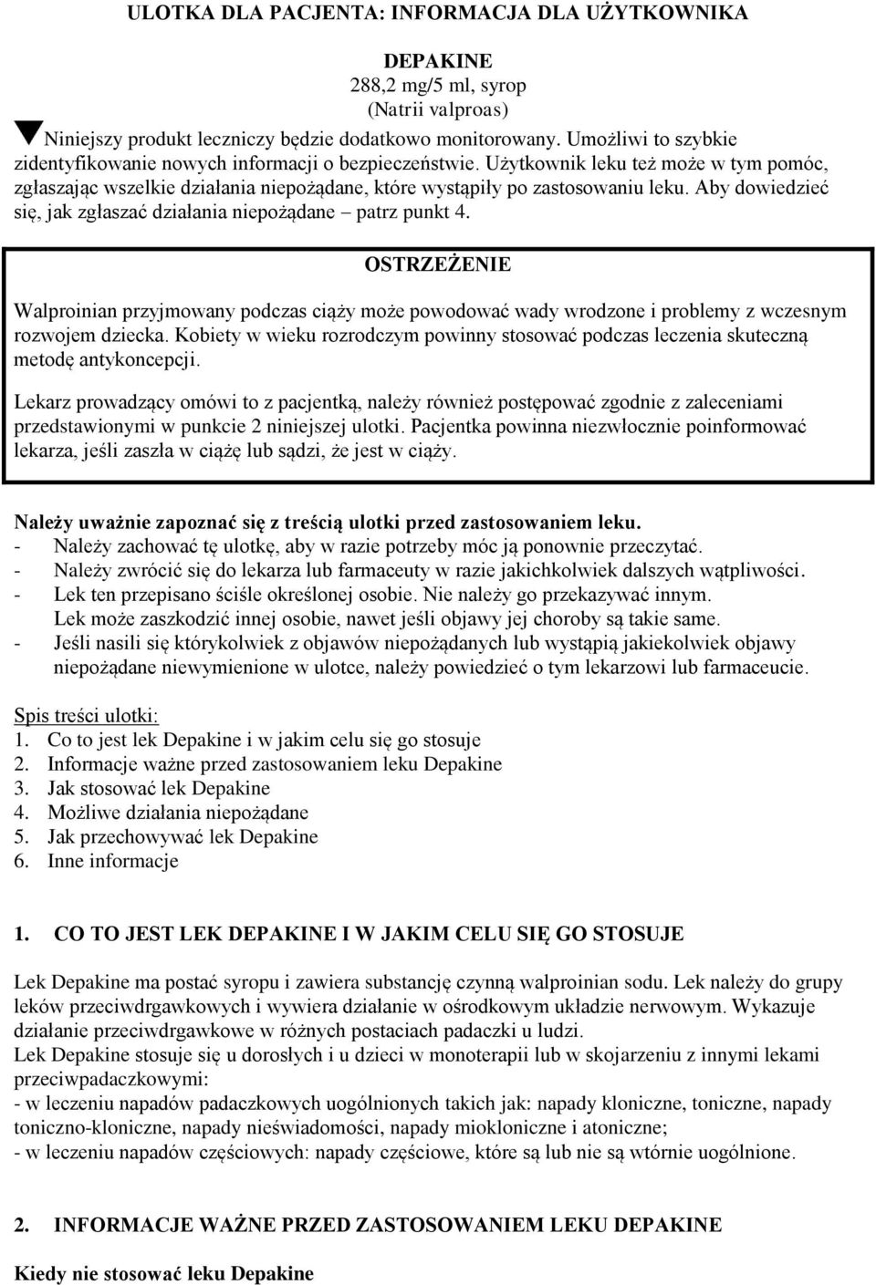 Aby dowiedzieć się, jak zgłaszać działania niepożądane patrz punkt 4. OSTRZEŻENIE Walproinian przyjmowany podczas ciąży może powodować wady wrodzone i problemy z wczesnym rozwojem dziecka.