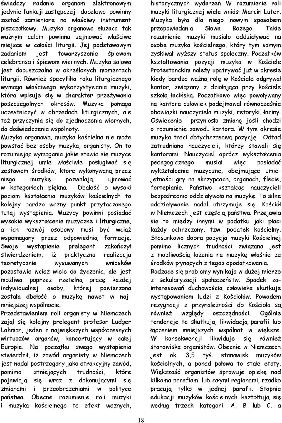 Muzyka solowa jest dopuszczalna w określonych momentach liturgii.
