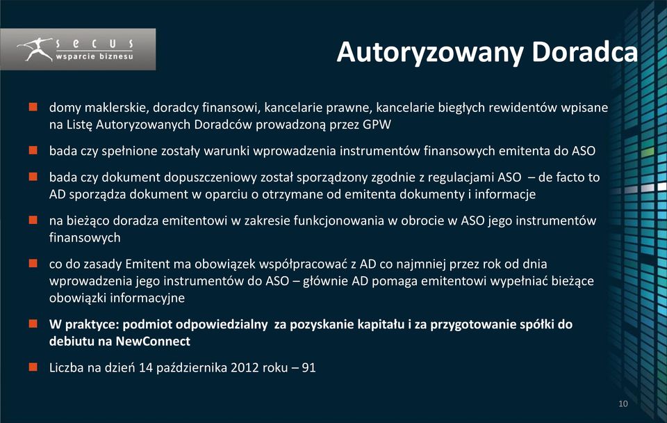 emitenta dokumenty i informacje na bieżąco doradza emitentowi w zakresie funkcjonowania w obrocie w ASO jego instrumentów finansowych co do zasady Emitent ma obowiązek współpracować z AD co najmniej