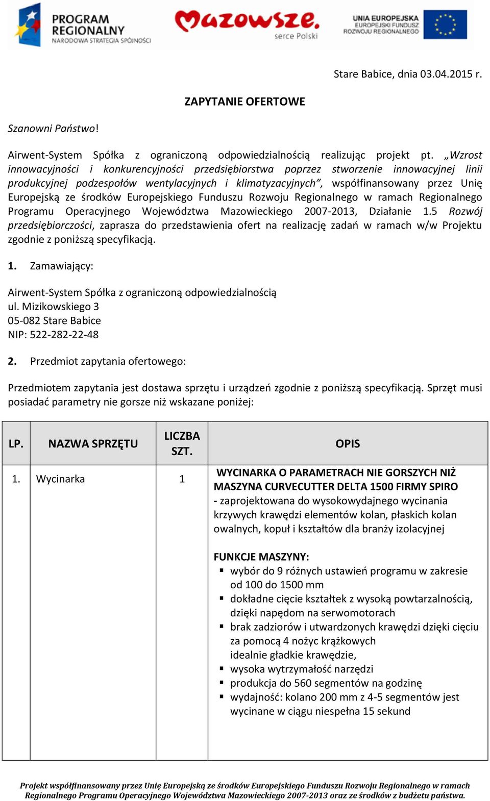 środków Europejskiego Funduszu Rozwoju Regionalnego w ramach Regionalnego Programu Operacyjnego Województwa Mazowieckiego 2007-2013, Działanie 1.