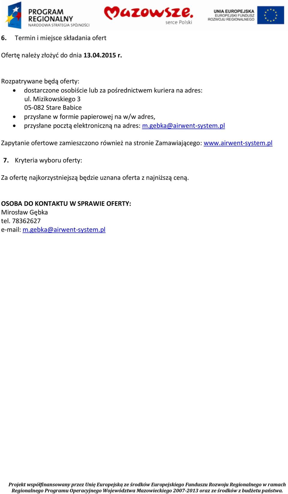Mizikowskiego 3 05-082 Stare Babice przysłane w formie papierowej na w/w adres, przysłane pocztą elektroniczną na adres: m.gebka@airwent-system.
