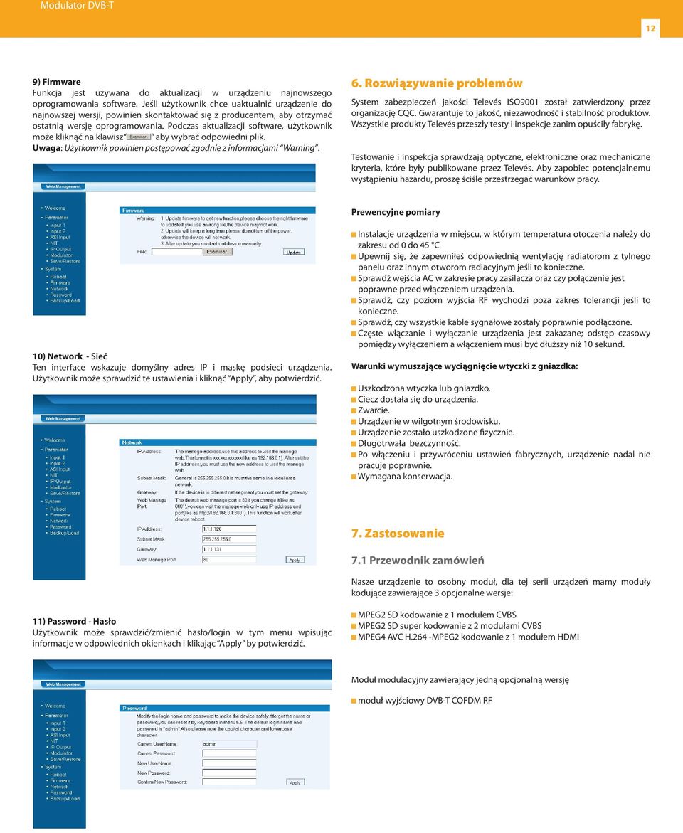 Podczas aktualizacji software, użytkownik może kliknąć na klawisz aby wybrać odpowiedni plik. Uwaga: Użytkownik powinien postępować zgodnie z informacjami Warning. 6.