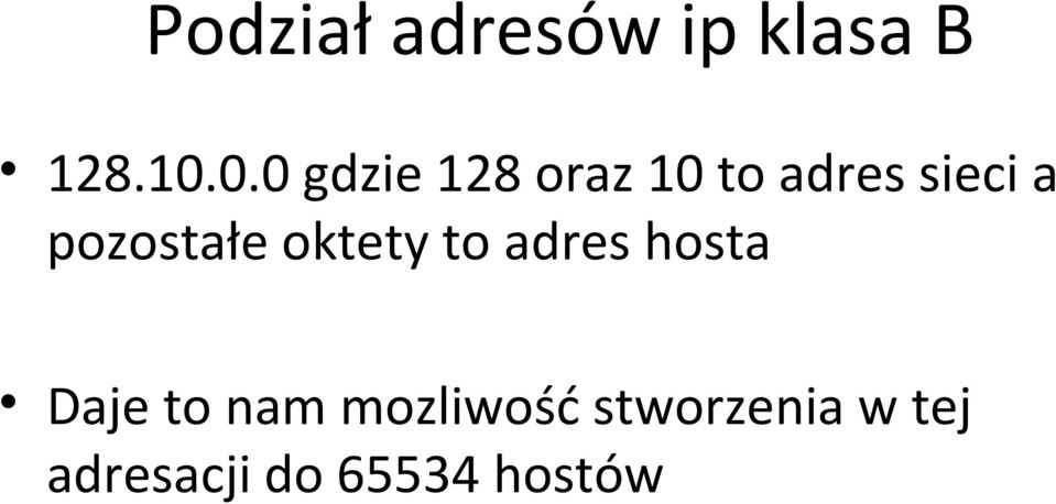 pozostałe oktety to adres hosta Daje to