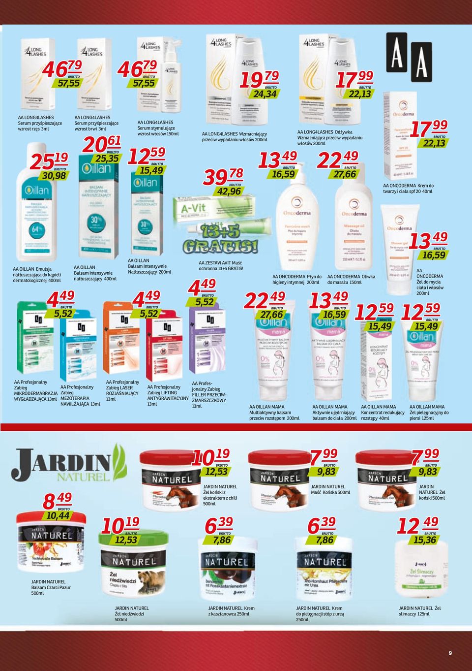 27,66 17 99 22,13 AA ONCODERMA Krem do twarzy i ciała spf 20 40ml AA OILLAN Emulsja natłuszczająca do kąpieli dermatologicznej 400ml 4 49 5,52 AA OILLAN Balsam intensywnie natłuszczający 400ml AA