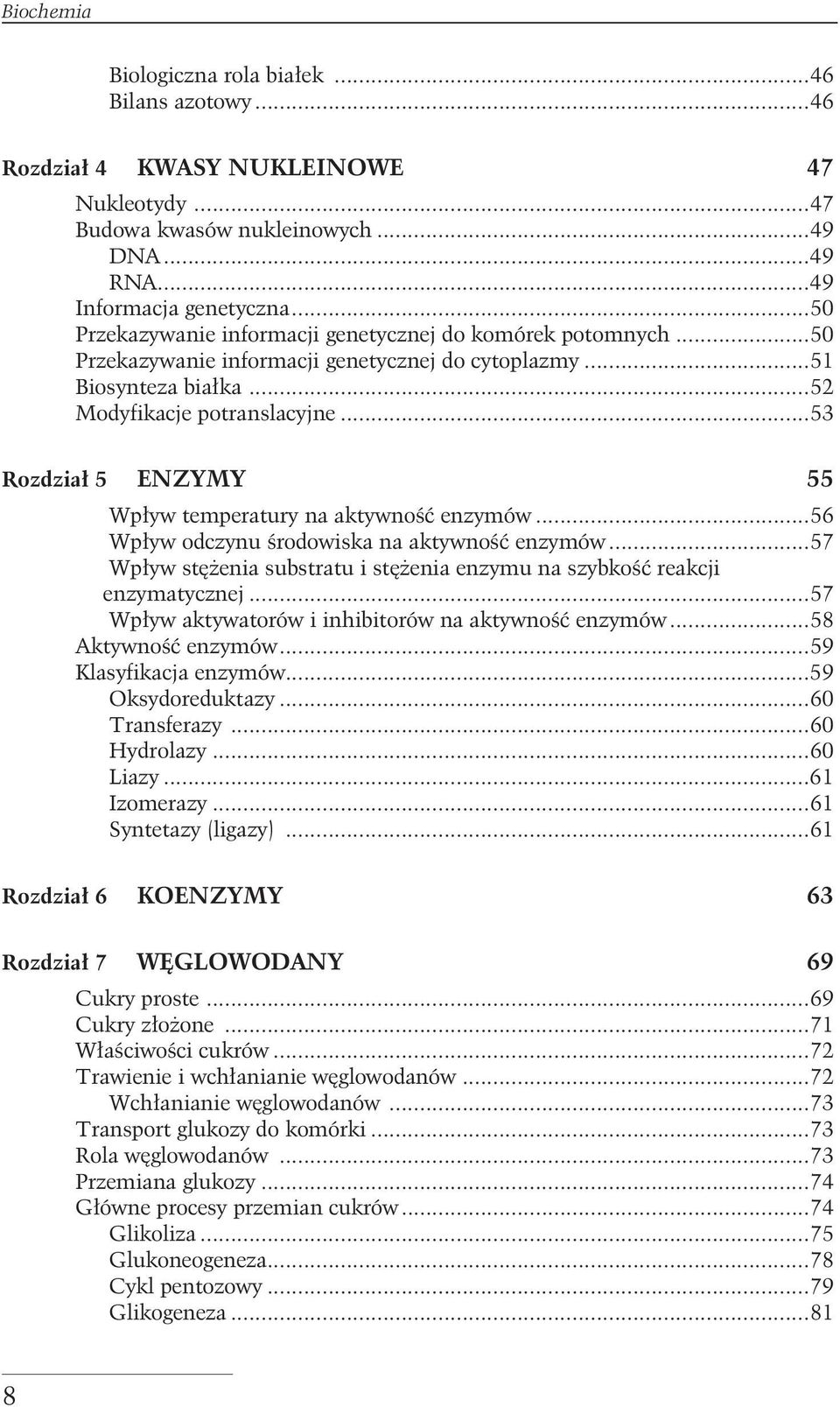 ..53 Rozdzia³ 5 ENZYMY 55 Wp³yw temperatury na aktywnoœæ enzymów...56 Wp³yw odczynu œrodowiska na aktywnoœæ enzymów...57 Wp³yw stê enia substratu i stê enia enzymu na szybkoœæ reakcji enzymatycznej.