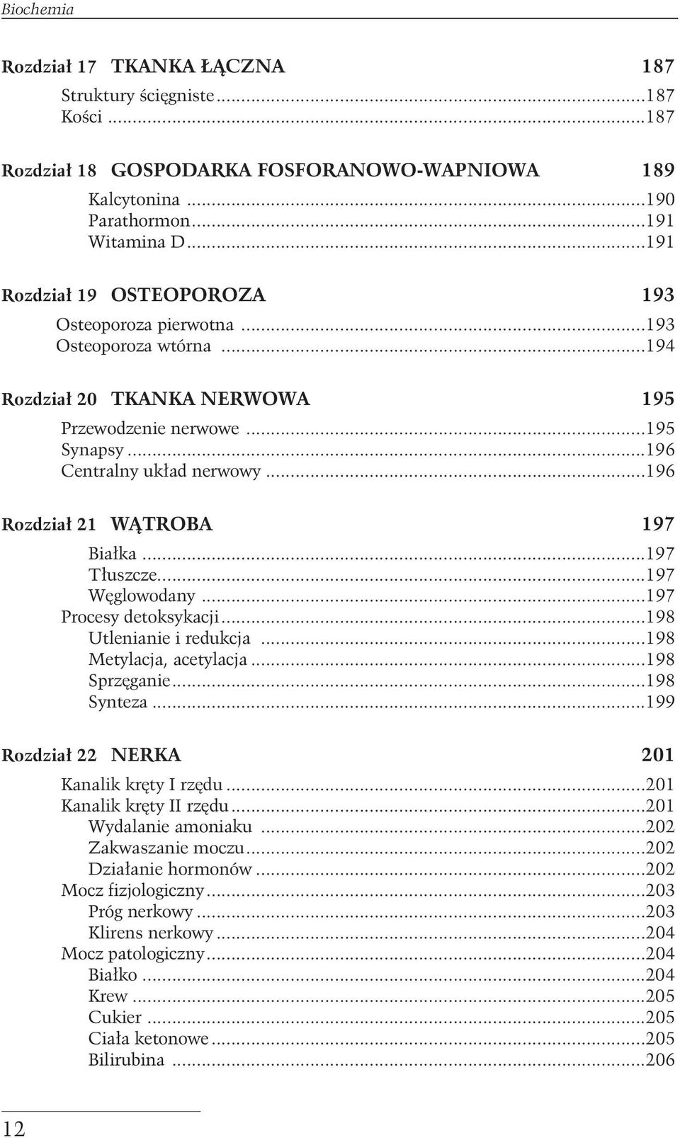 ..196 Rozdzia³ 21 W TROBA 197 Bia³ka...197 T³uszcze...197 Wêglowodany...197 Procesy detoksykacji...198 Utlenianie i redukcja...198 Metylacja, acetylacja...198 Sprzêganie...198 Synteza.