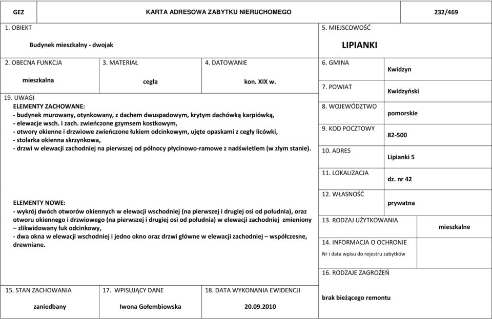 zwieńczone gzymsem kostkowym, - otwory okienne i drzwiowe zwieńczone łukiem odcinkowym, ujęte opaskami z cegły licówki, - stolarka okienna skrzynkowa, - drzwi w elewacji zachodniej na pierwszej od