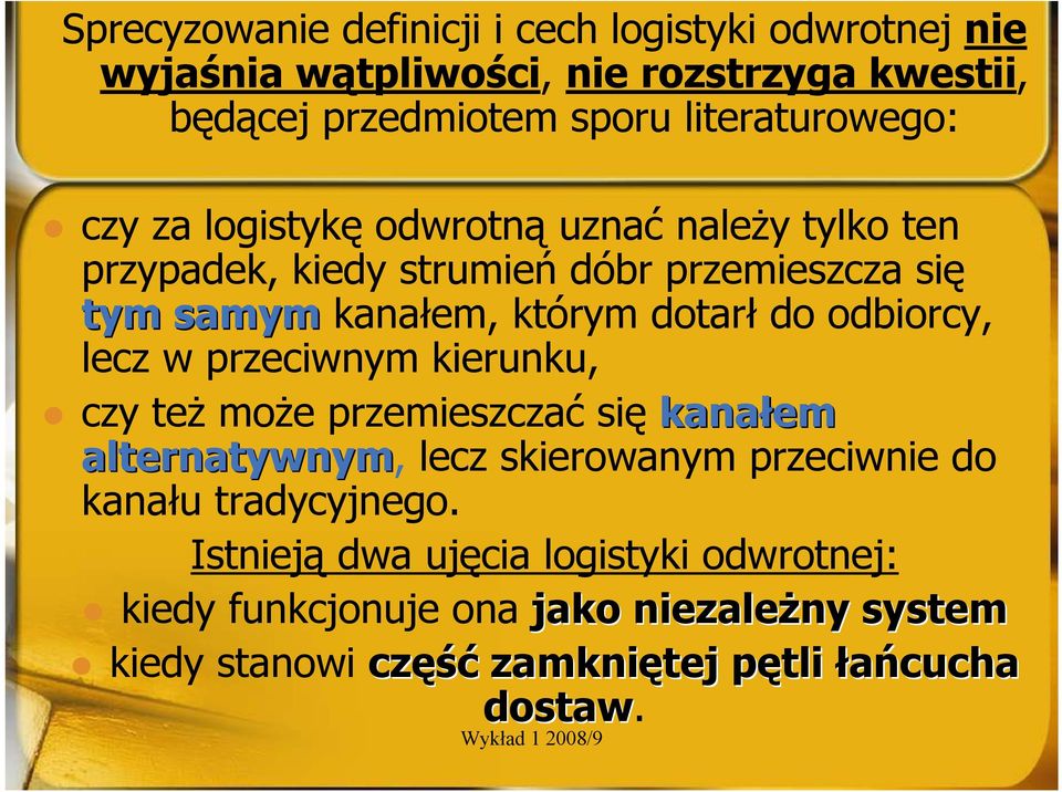 dotarł do odbiorcy, lecz w przeciwnym kierunku, czy teŝ moŝe przemieszczać się kanałem alternatywnym, lecz skierowanym przeciwnie do kanału