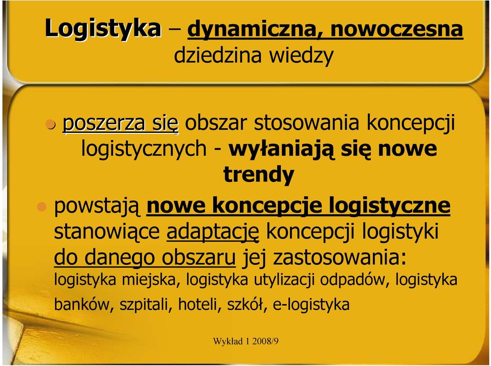 stanowiące adaptację koncepcji logistyki do danego obszaru jej zastosowania: logistyka