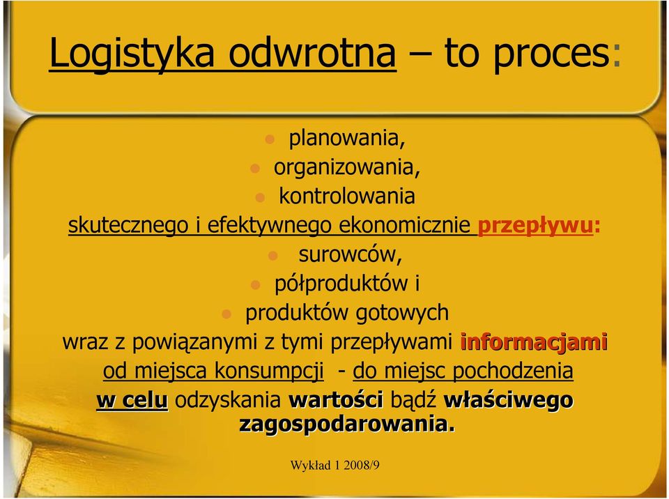 produktów gotowych wraz z powiązanymi z tymi przepływami informacjami od miejsca