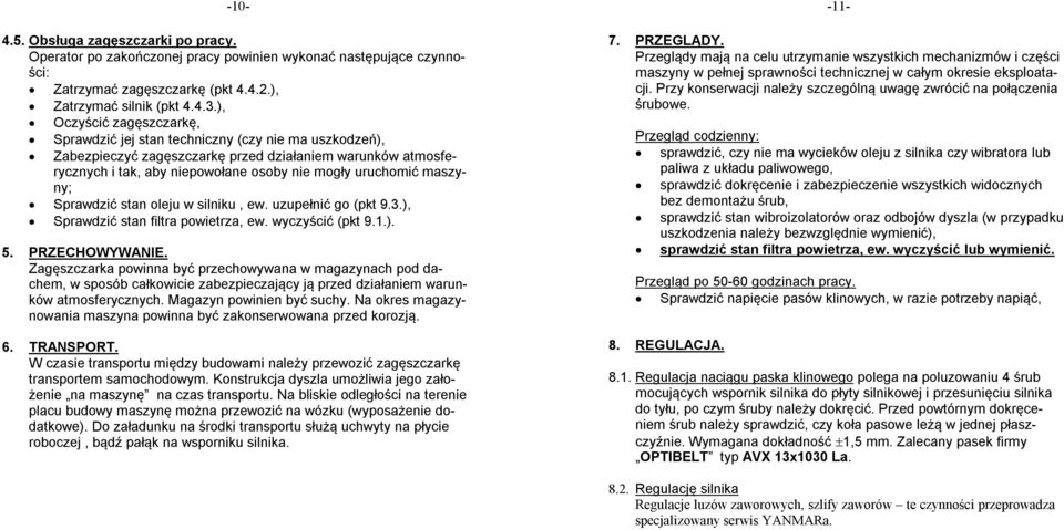 maszyny; Sprawdzić stan oleju w silniku, ew. uzupełnić go (pkt 9.3.), Sprawdzić stan filtra powietrza, ew. wyczyścić (pkt 9.1.). 5. PRZECHOWYWANIE.