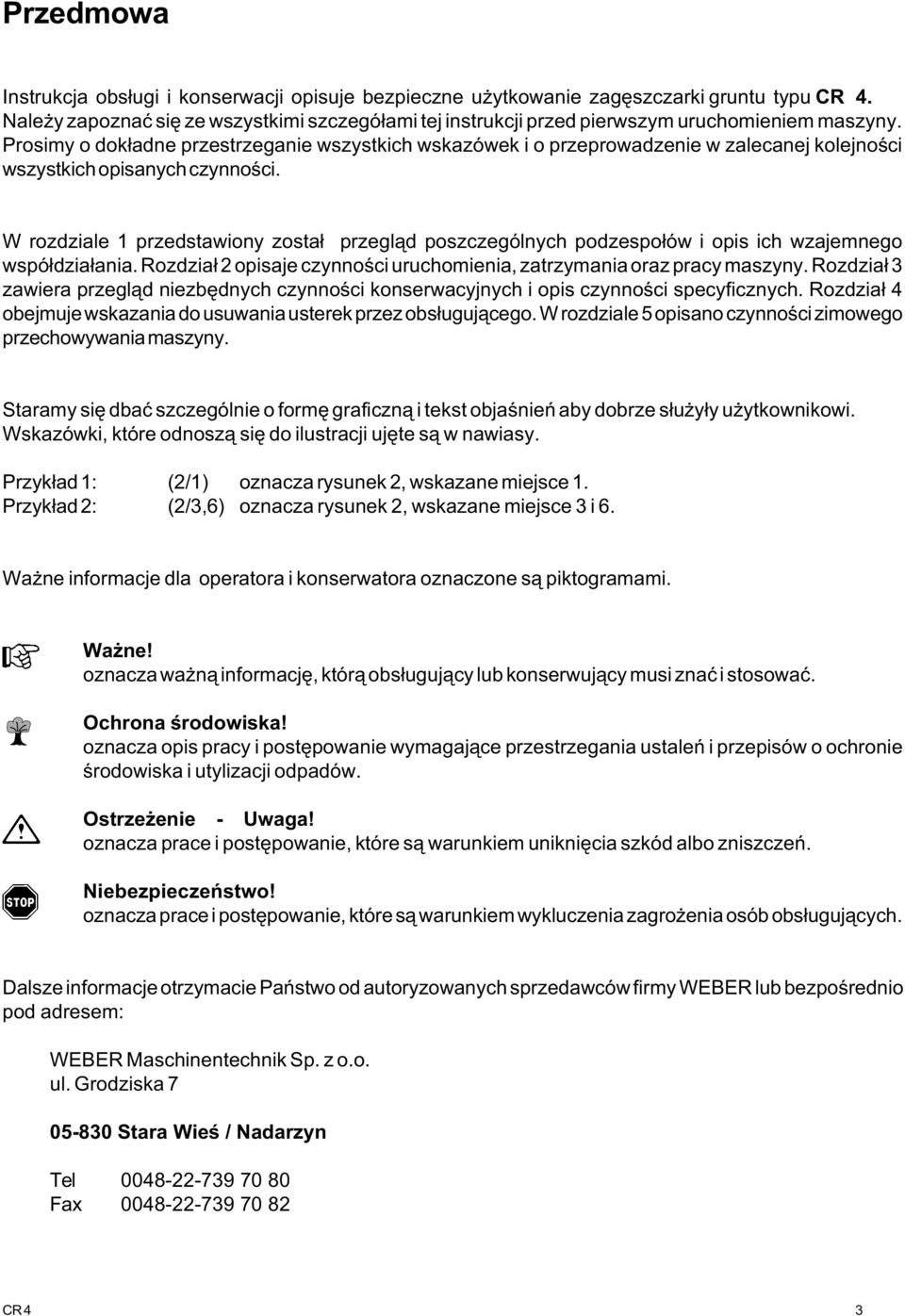 Prosimy o dok³adne przestrzeganie wszystkich wskazówek i o przeprowadzenie w zalecanej kolejnoœci wszystkich opisanych czynnoœci.
