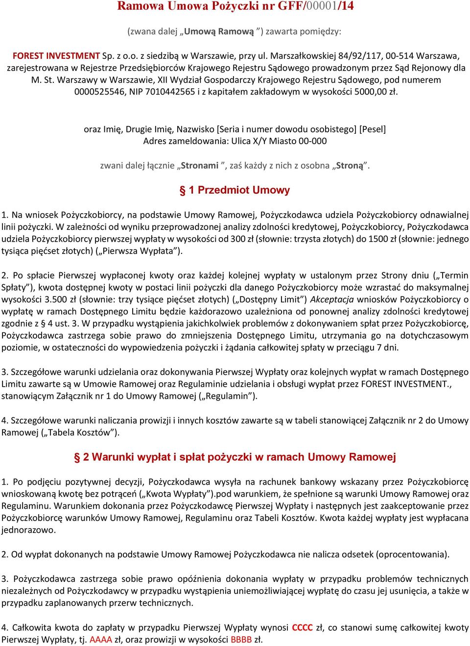 Warszawy w Warszawie, XII Wydział Gospodarczy Krajowego Rejestru Sądowego, pod numerem 0000525546, NIP 7010442565 i z kapitałem zakładowym w wysokości 5000,00 zł.