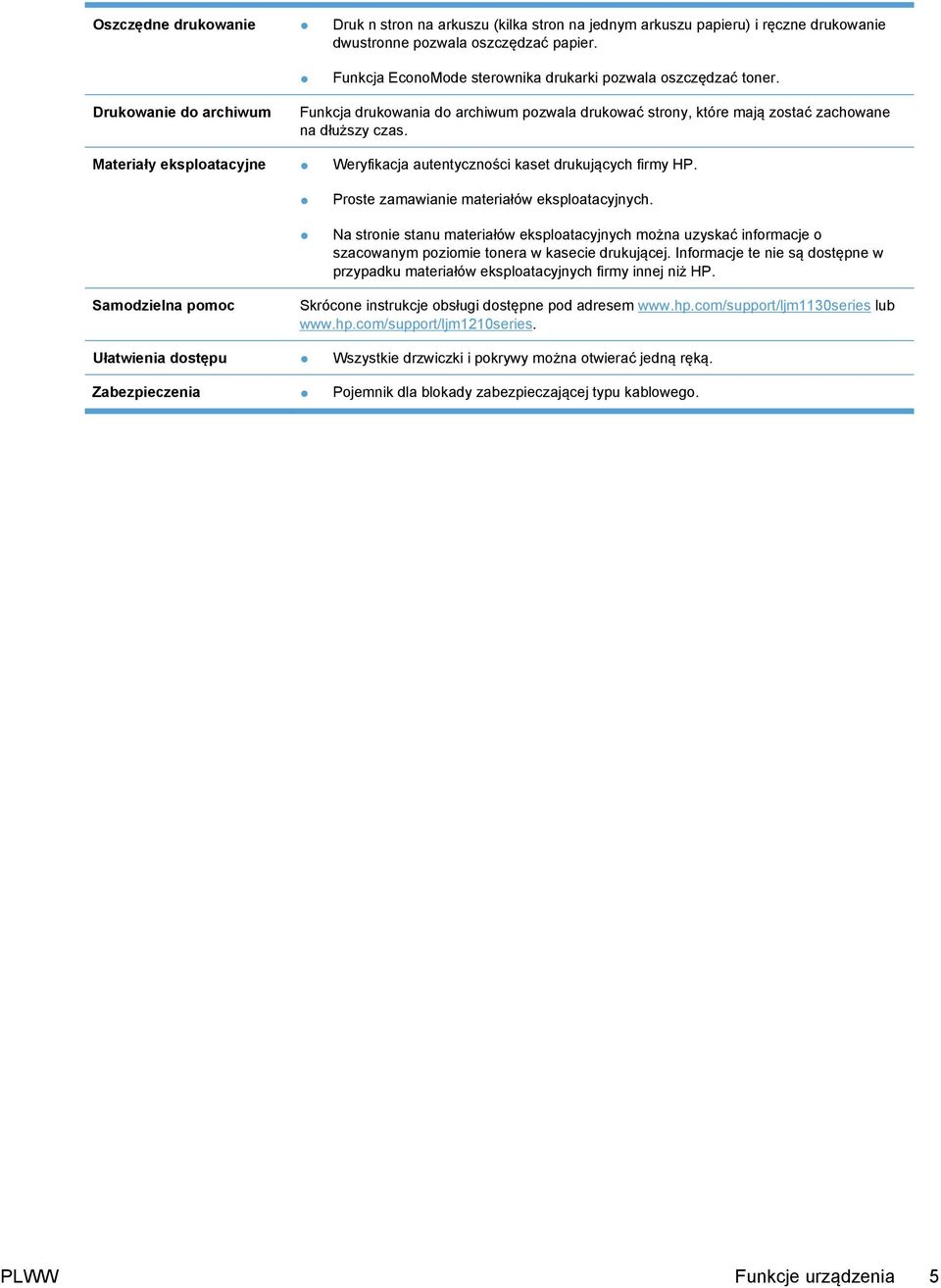 Materiały eksploatacyjne Weryfikacja autentyczności kaset drukujących firmy HP. Proste zamawianie materiałów eksploatacyjnych.