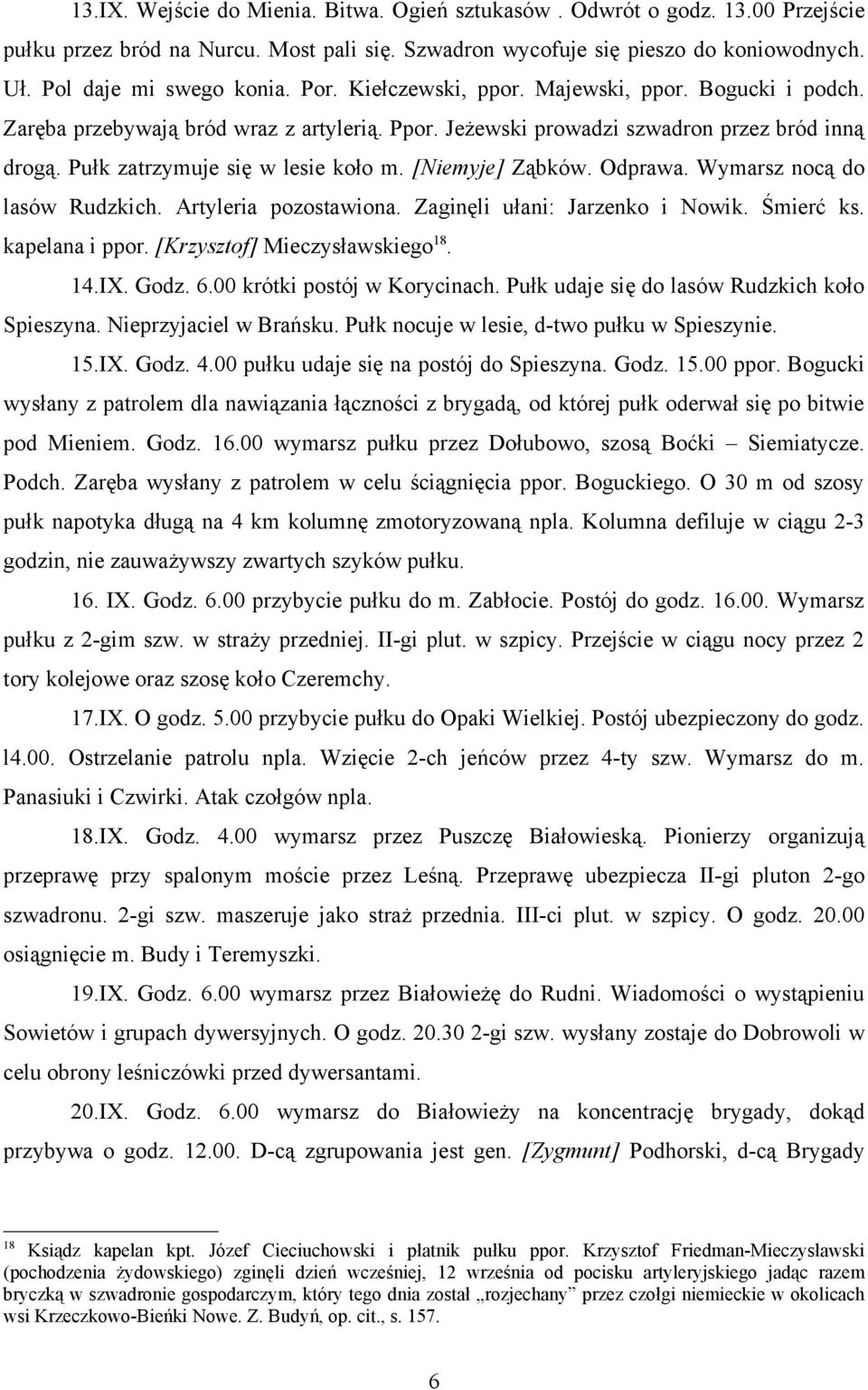 [Niemyje] Ząbków. Odprawa. Wymarsz nocą do lasów Rudzkich. Artyleria pozostawiona. Zaginęli ułani: Jarzenko i Nowik. Śmierć ks. kapelana i ppor. [Krzysztof] Mieczysławskiego 18. 14.IX. Godz. 6.