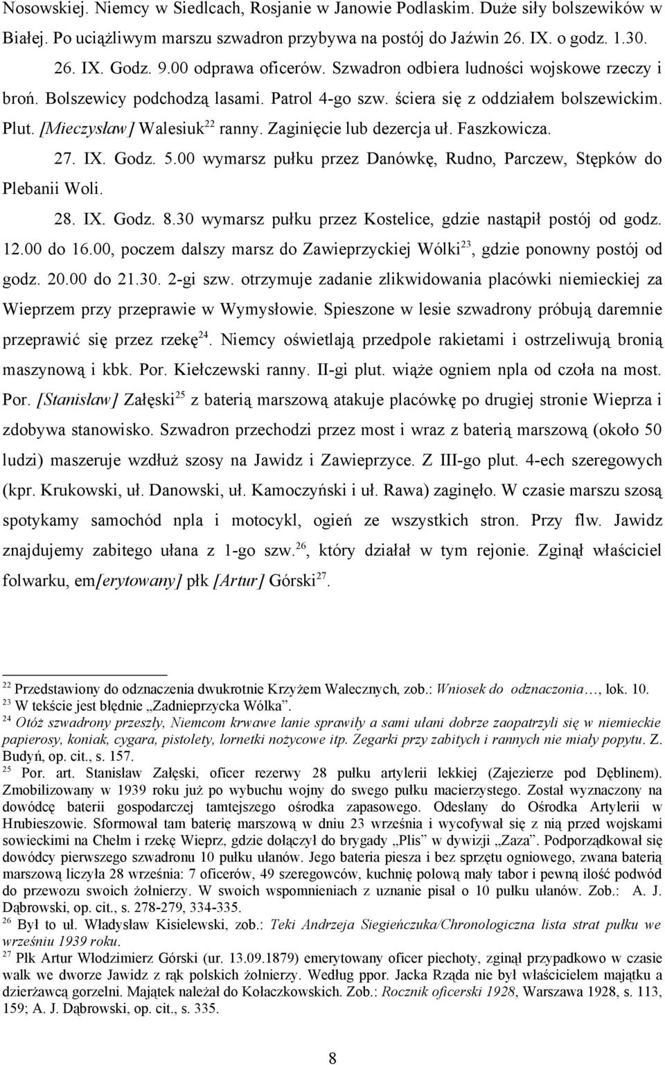 Zaginięcie lub dezercja uł. Faszkowicza. 27. IX. Godz. 5.00 wymarsz pułku przez Danówkę, Rudno, Parczew, Stępków do Plebanii Woli. 28. IX. Godz. 8.