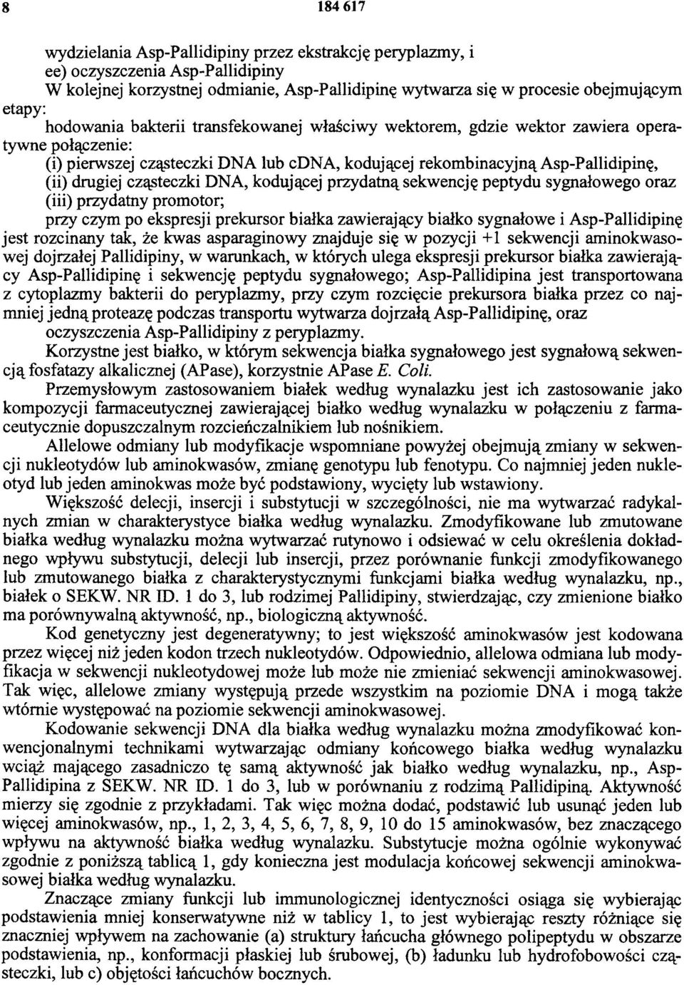 cząsteczki DNA, kodującej przydatną sekwencję peptydu sygnałowego oraz (iii) przydatny promotor; przy czym po ekspresji prekursor białka zawierający białko sygnałowe i Asp-Pallidipinę jest rozcinany