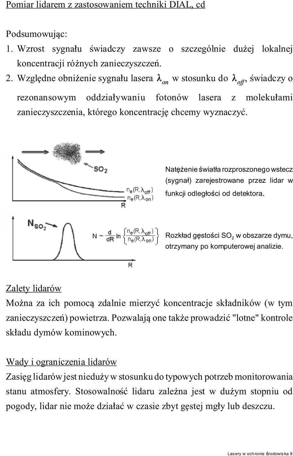 Nat enie wiat a rozproszonego wstecz (sygna ) zarejestrowane przez lidar w funkcji odleg o ci od detektora. Rozk ad g sto ci SO 2 w obszarze dymu, otrzymany po komputerowej analizie.