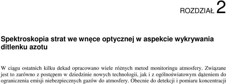 Związane jest to zarówno z postępem w dziedzinie nowych technologii, jak i z ogólnoświatowym