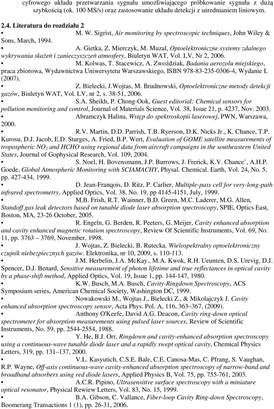 Muzal, Optoelektroniczne systemy zdalnego wykrywania skażeń i zanieczyszczeń atmosfery, Biuletyn WAT, Vol. LV, Nr 2, 2006. M. Kolwas, T. Stacewicz, A.