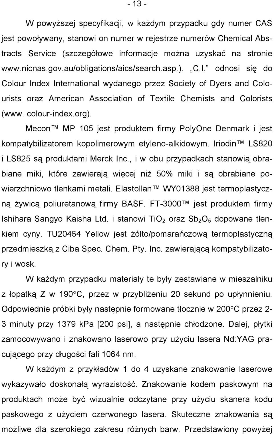 odnosi się do Colour Index International wydanego przez Society of Dyers and Colourists oraz American Association of Textile Chemists and Colorists (www. colour-index.org).
