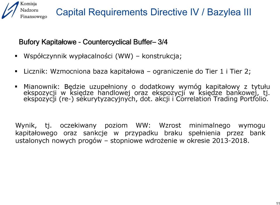 bankowej, tj. ekspozycji (re-) sekurytyzacyjnych, dot. akcji i Correlation Trading Portfolio. Wynik, tj.