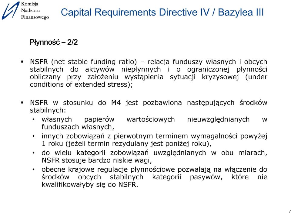 funduszach własnych, innych zobowiązań z pierwotnym terminem wymagalności powyżej 1 roku(jeżeli termin rezydulany jest poniżej roku), do wielu kategorii zobowiązań uwzględnianych w obu