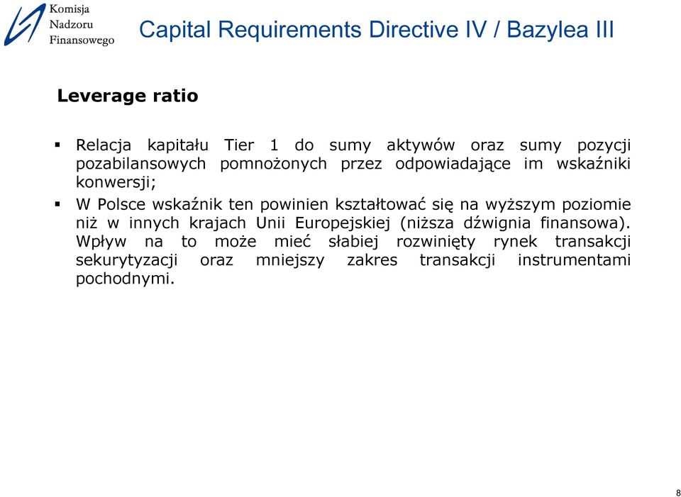 poziomie niż w innych krajach Unii Europejskiej (niższa dźwignia finansowa).